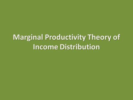 Marginal Productivity Theory of Income Distribution