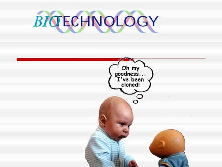 What is Biotechnology?  Bio = Life  Technology = inventions that make life better.