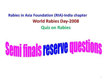 1 Rabies in Asia Foundation (RIA)-India chapter World Rabies Day-2008 Quiz on Rabies.