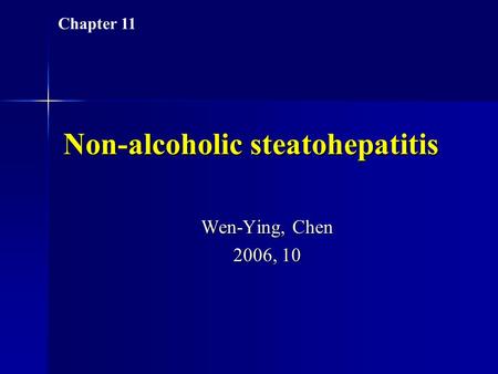 Non-alcoholic steatohepatitis Wen-Ying, Chen 2006, 10 Chapter 11.