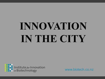 Www.biotech.co.nz INNOVATION IN THE CITY. www.biotech.co.nz Economic complexity: Germany vs NZ Connect Collaborate Diversify Scale-up (Adapted from Shaun.