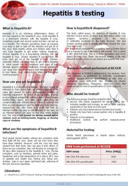 Hepatitis B testing Research Center for Genetic Engineering and Biotechnology “Georgi D. Efremov”, MASA What is Hepatitis B? Hepatitis B is an infectious.