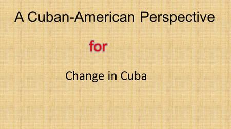 Change in Cuba. Perception is Reality Centrally Planned Economy: Cuba – North Korea – Iran Cuba's past dealings with foreign investors suggest caution.