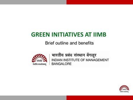 GREEN INITIATIVES AT IIMB Brief outline and benefits.