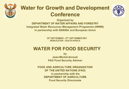 Water for Growth and Development Conference Organized by DEPARTMENT OF WATER AFFAIRS AND FORESTRY Integrated Water Resources Management Programme (IWRM)