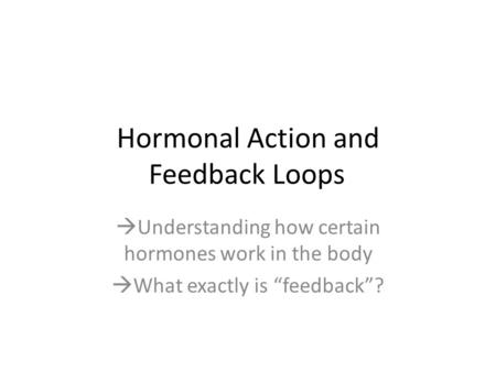 Hormonal Action and Feedback Loops