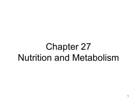 Chapter 27 Nutrition and Metabolism