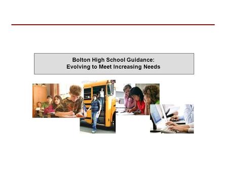 Bolton High School Guidance: Evolving to Meet Increasing Needs.