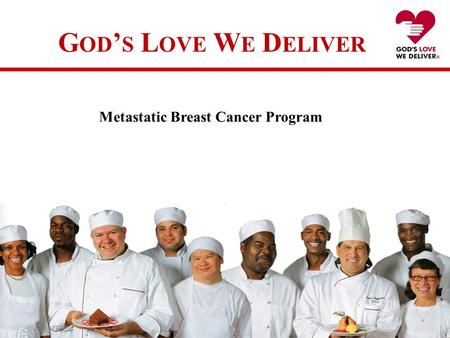 G OD ’ S L OVE W E D ELIVER Metastatic Breast Cancer Program.