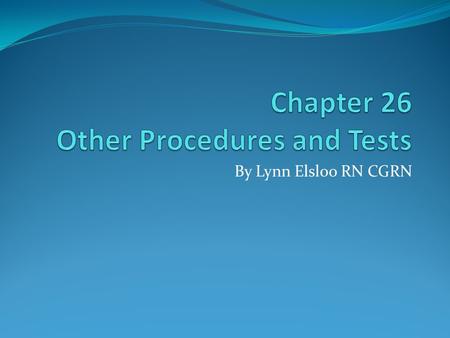 By Lynn Elsloo RN CGRN. Objectives 1. Describe two radiographic and two non-radiographic studies including indications and contraindications and patient.