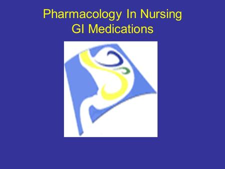 Pharmacology In Nursing GI Medications