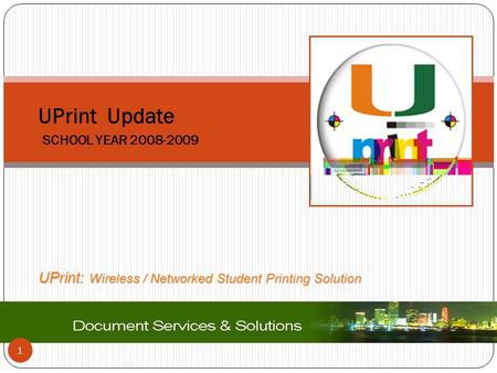 SCHOOL YEAR 2008-2009 UPrint Update UPrint: Wireless / Networked Student Printing Solution 1.