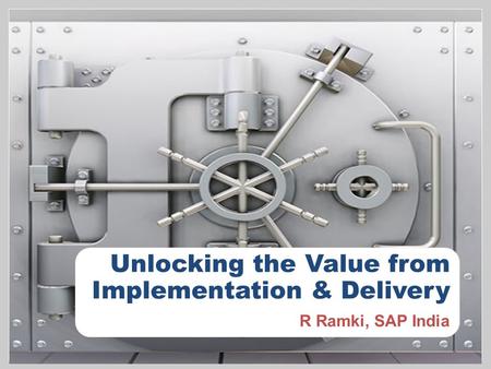 Unlocking the Value from Implementation & Delivery