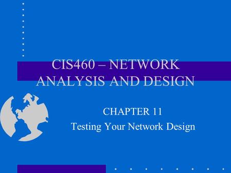 CIS460 – NETWORK ANALYSIS AND DESIGN