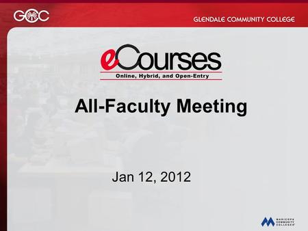All-Faculty Meeting Jan 12, 2012. Agenda Acknowledgements eCourse Development Dean of Instruction enrollment statistics campus experience survey results.