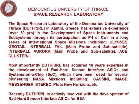 DEMOCRITUS UNIVERSITY OF THRACE SPACE RESEARCH LABORATORY The Space Research Laboratory of the Democritus University of Thrace (DUTH/SRL) in Xanthi, Greece,