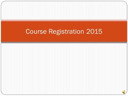 Course Registration 2015 Course Registration Period We will conduct the registration process at GHS 2/23/15-3/6/15 Forms given to students – 2/23/2015.