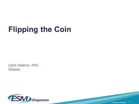 11 Flipping the Coin Carlo Salerno, PhD Director.
