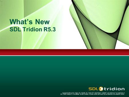 Copyright © 2009 by SDL Tridion. SDL Tridion®, SDL Tridion R5™, BluePrinting™, SiteEdit™ and WebForms™ are trademarks of SDL Tridion Holding B.V. or its.
