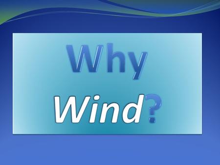 Why Wind?.