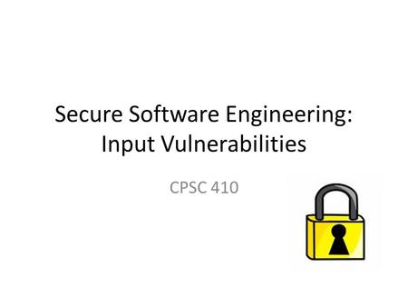 Secure Software Engineering: Input Vulnerabilities