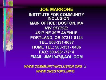 JOE MARRONE INSTITUTE FOR COMMUNITY INCLUSION MAIN OFFICE: BOSTON, MA NW OFFICE: 4517 NE 39 TH AVENUE PORTLAND, OR 97211-8124 TEL: 503-331-0687 HOME TEL: