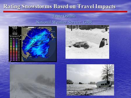 Rating Snowstorms Based on Travel Impacts Ernie Ostuno National Weather Service, GRR.