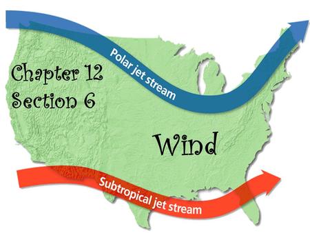 Chapter 12 Section 6 Wind.