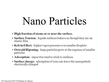 Nano Particles High fraction of atoms at or near the surface.