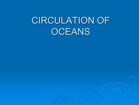 CIRCULATION OF OCEANS.