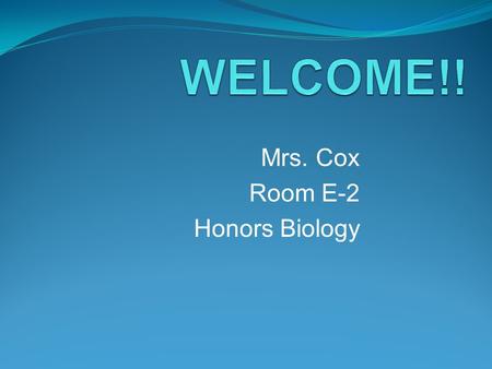 Mrs. Cox Room E-2 Honors Biology. Due Dates Signed safety contract & syllabus by Friday 8/20/10 Safety Quiz - Friday 8/20/10 Portfolio front cover completion.