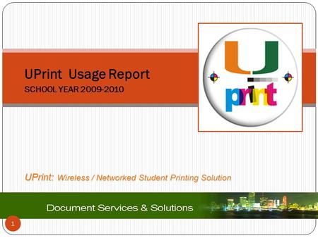 SCHOOL YEAR 2009-2010 UPrint Usage Report UPrint: Wireless / Networked Student Printing Solution 1.