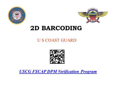 U S COAST GUARD USCG FSCAP DPM Verification Program 2D BARCODING.
