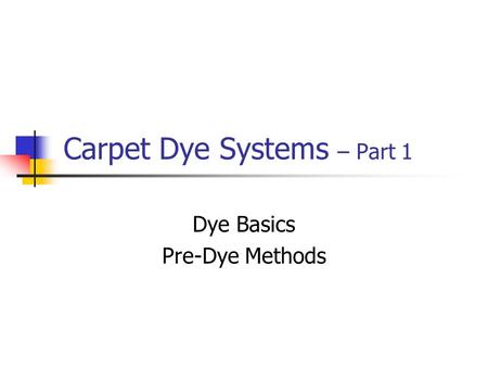 Carpet Dye Systems – Part 1