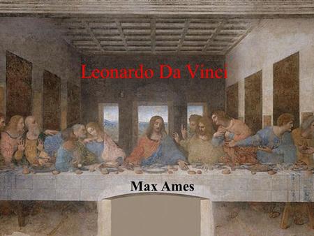 Leonardo Da Vinci Max Ames.