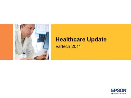 Healthcare Update Vartech 2011. 2 Agenda Industry Trends Healthcare Strategy –HIS Certifications –Target Markets Channel Message –Business Model Current.