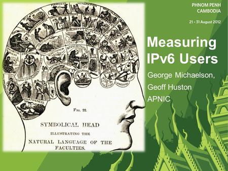 George Michaelson, Geoff Huston APNIC Measuring IPv6 Users.