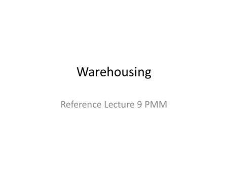 Warehousing Reference Lecture 9 PMM. Additional Functions CONSOLIDATION A form of warehousing that pulls together small shipments from a number of sources.
