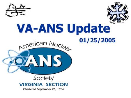 01/25/2005 - 1 VA-ANS Update 01/25/2005. 01/25/2005 - 2 Upcoming VA-ANS Meetings  February Meeting:  National Engineers Week  February 24, 2004 in.