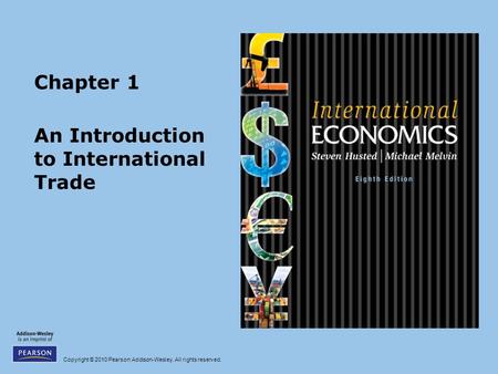 Copyright © 2010 Pearson Addison-Wesley. All rights reserved. Chapter 1 An Introduction to International Trade.