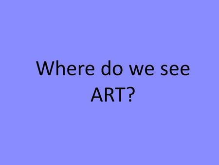 Where do we see ART?.