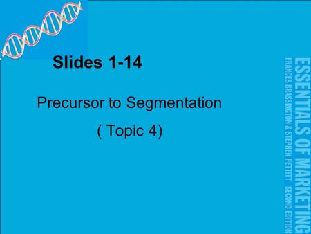 Slides 1-14 Precursor to Segmentation ( Topic 4).