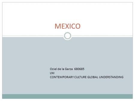 MEXICO Oziel de la Garza 680685 LNI CONTEMPORARY CULTURE GLOBAL UNDERSTANDING.