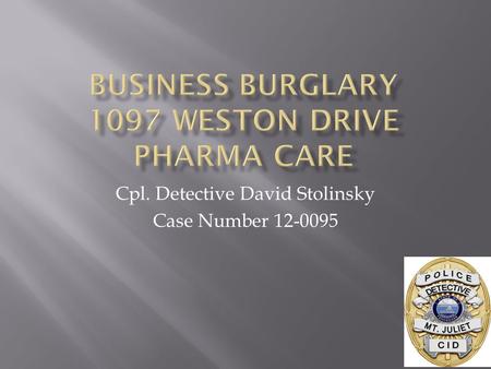 Cpl. Detective David Stolinsky Case Number 12-0095.