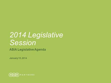 2014 Legislative Session ASIA Legislative Agenda January 15, 2014.