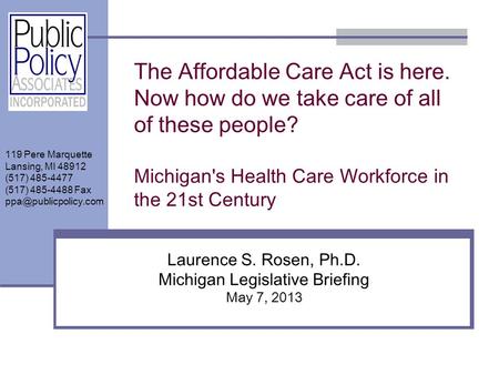 119 Pere Marquette Lansing, MI 48912 (517) 485-4477 (517) 485-4488 Fax The Affordable Care Act is here. Now how do we take care of.