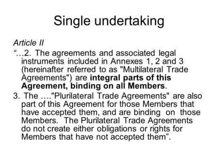 Single undertaking Article II “…2.The agreements and associated legal instruments included in Annexes 1, 2 and 3 (hereinafter referred to as Multilateral.