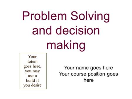 Problem Solving and decision making