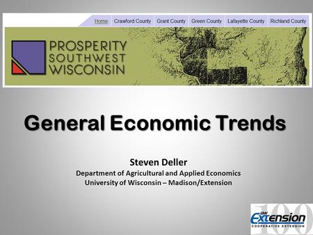 General Economic Trends Steven Deller Department of Agricultural and Applied Economics University of Wisconsin – Madison/Extension.