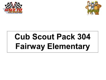 Cub Scout Pack 304 Fairway Elementary. What is Scouting Scouting …. Develops leadership skills and teaches respect for God, country, and your fellow man.
